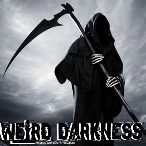 “AND THE REAPER CAME” and More Terrifying True Paranormal Horror Stories! #WeirdDarkness