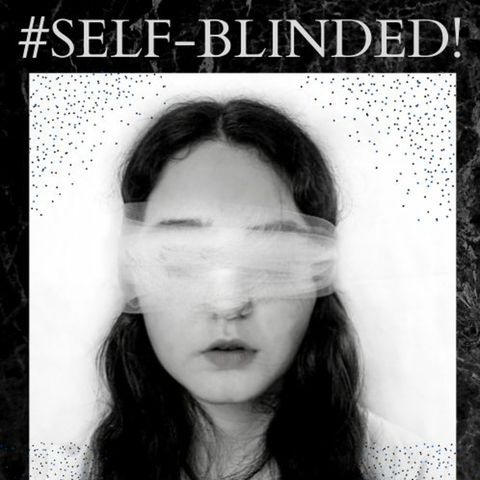 #SELF-BLINDED!