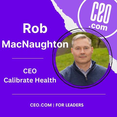 Calibrate Health CEO Rob MacNaughton