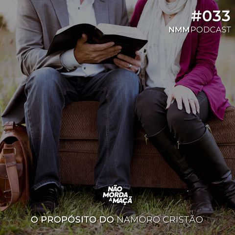 #33 - O propósito do namoro cristão