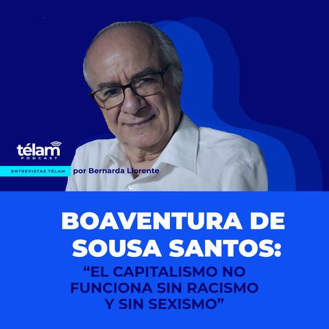 Boaventura de Sousa Santos: “El capitalismo no funciona sin racismo y sin sexismo”