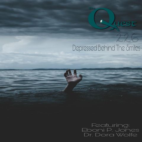 The Quest 226. Depressed Behind The Smiles.