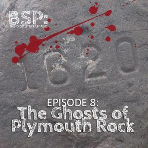 Episode 8 – Thanksgiving Special: The Ghosts of Plymouth Rock