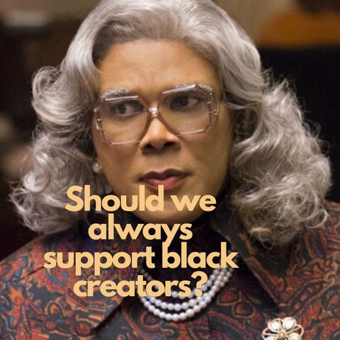 51: Should we always support black creators?