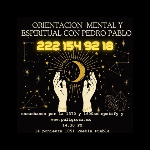 Orientacion mental y espiritual con pedro pablo Lunes 20 nov 2024