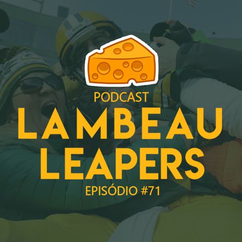 Lambeau Leapers 071 – ALÔ MÃE! MEU PACKERS TÁ DE BYE!