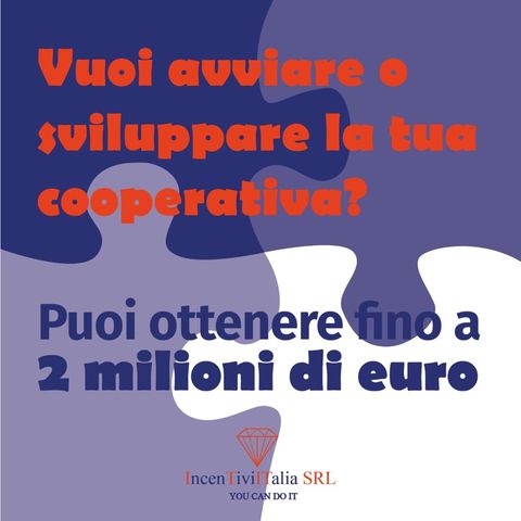 Fino a 2 milioni di euro per le società cooperative!