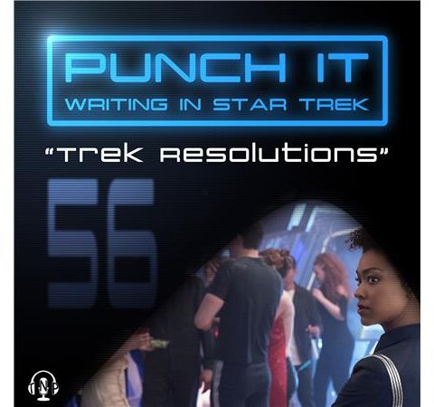 Punch It 56 - Trek Resolutions