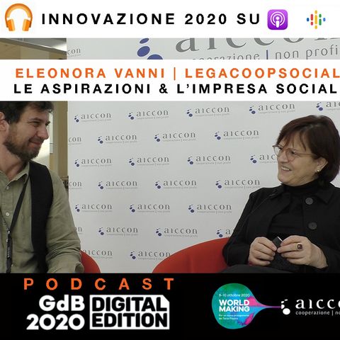 Le aspirazioni & l'impresa sociale | Eleonora Vanni | Legacoopsociali | GDB 2020