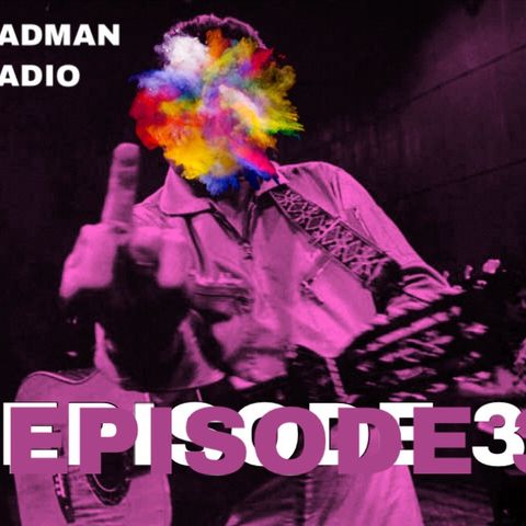 BADMAN RADIO EPISODE 3