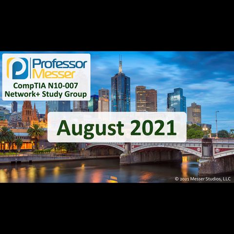 Professor Messer's Network+ Study Group - August 2021