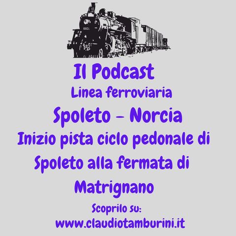 Linea ferroviaria Spoleto Norcia dall'inizio pista ciclo pedonale di Spoleto alla fermata di Matrignano