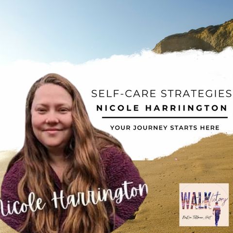 Self-Care Strategies: Transformative Insights with Nicole Harrington | Walk in Victory Podcast