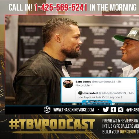 ☎️Joe Joyce vs Luis Ortiz❓Sam Jones; “NO PROBLEM” 😉