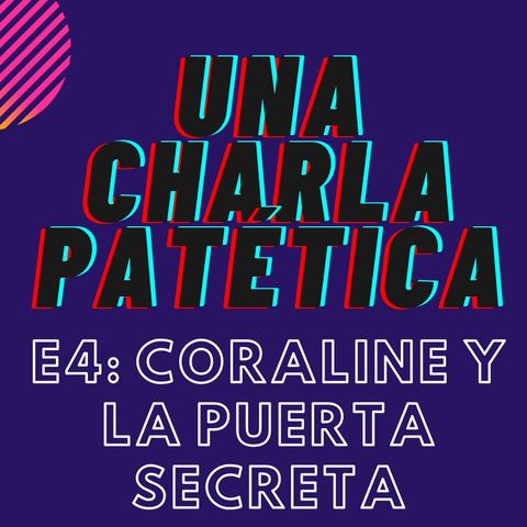 E5: Coraline y la puerta secreta.