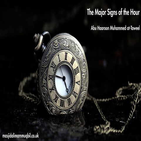 The Major Signs of the Hour | Abu Haroon Muhammad at-Taweel