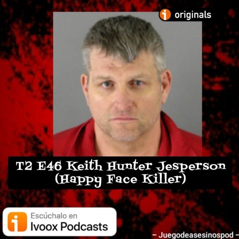 T2 E46 Keith Hunter Jesperson (Happy face killer)