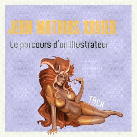 Pod'TACK's : Jean Mathias Xavier, le parcours d'un illustrateur.