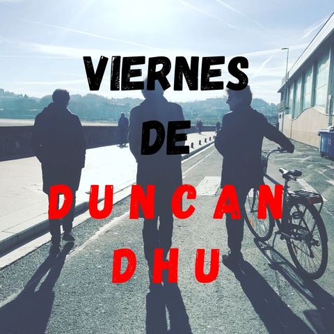 Viernes de Duncan Dhu #01: Programa Piloto
