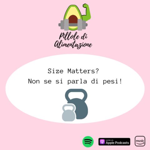 Size Matters? Non se si parla di pesi!