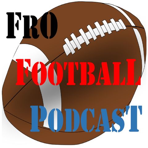 Fro Football Podcast Episode 07 - NFL Free Agency Day 3