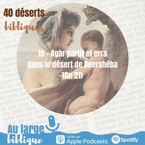 #36 Désert 19 - Agar partit et alla errer dans le désert de Bershéba (Gn 21)