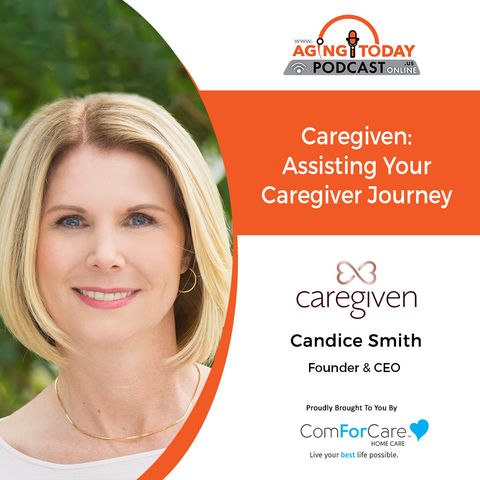 9/20/21: Candice Smith with Caregiven, Inc. | WHO SUPPORTS THE CAREGIVERS? | Aging Today with Mark Turnbull from ComForCare Portland