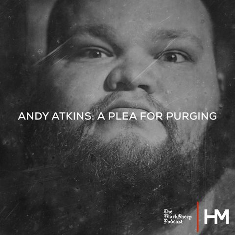 Andy Atkins: A Plea for Purging