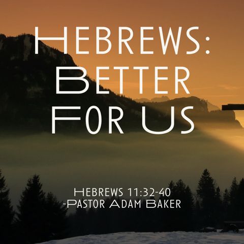 Hebrews: Better For Us