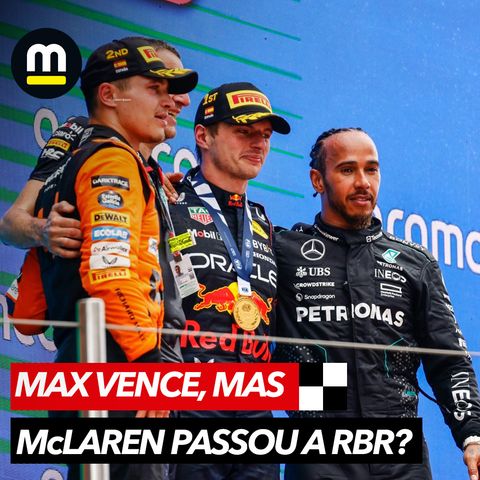 Verstappen supera Norris e vence! Mas e a McLaren, está mais rápida que a RBR? Bernoldi e Motta comentam