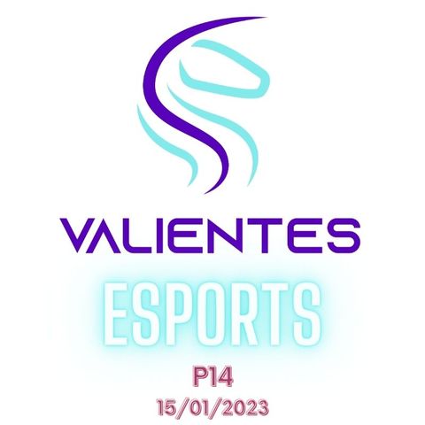 Valientes Esports P14 - 15/01/2023