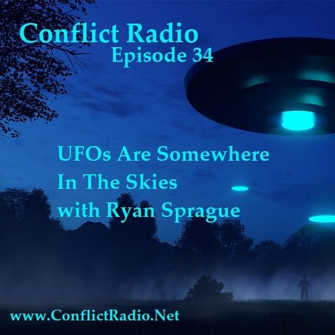 Episode 34  UFOs Are Somewhere In The Skies with Ryan Sprague