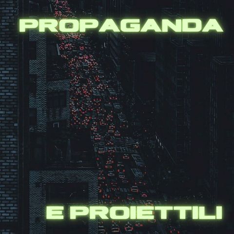 Propaganda e Proiettili