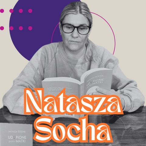 Toksyczne matki - zapis rozmowy live z Nataszą Sochą