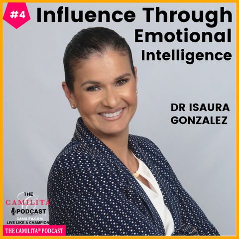4: Dr. Isaura Gonzalez | Influence through Emotional Intelligence