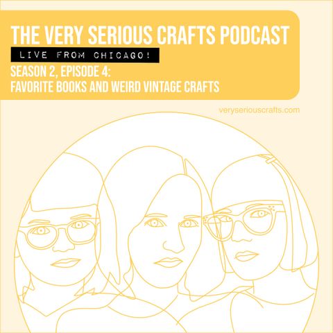 S2E04: Favorite Books and Weird Vintage Crafts (Live from Chicago!)