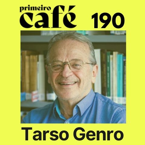 #190: Entrevista com Tarso Genro
