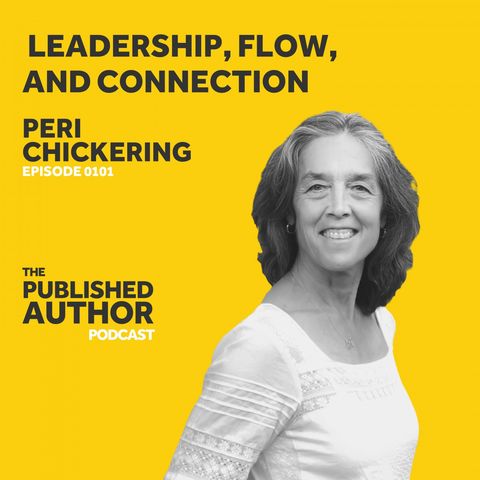 Leadership, Flow, and Connection w/ Peri Chickering