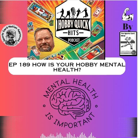 Hobby Quick Hits Ep.189 The Mental Health of the Hobby