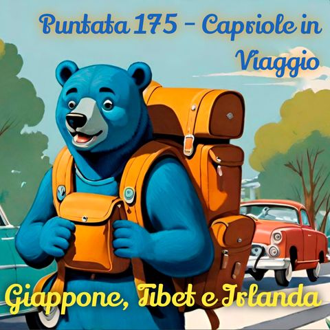 Puntata 175 - Capriole in viaggio - Giappone, Tibet, Irlanda