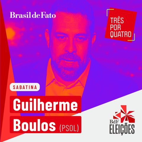 #Três Por Quatro Sabatina: Guilherme Boulos – Psol