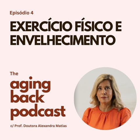 Exercício Físico e Envelhecimento |  Episódio 4
