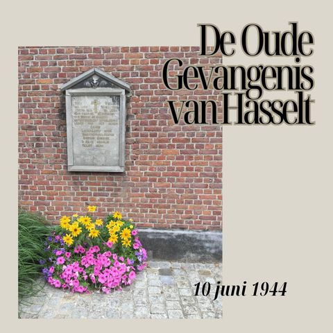 De Oude Gevangenis van Hasselt, 10 juni 1944