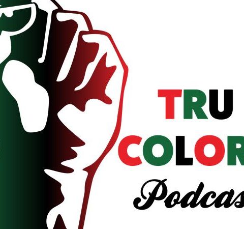 TRU COLORS Podcast - Episode #10