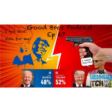 Good Bros Ep 67-Trump got what?