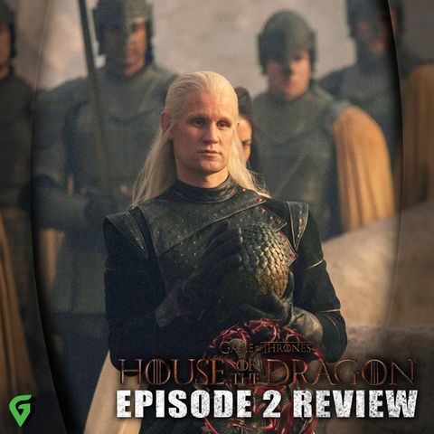 House of the Dragon Episode 2 Spoilers Review