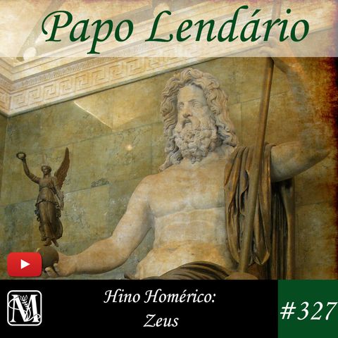 Papo Lendário #327 - Hinos Homéricos - Zeus