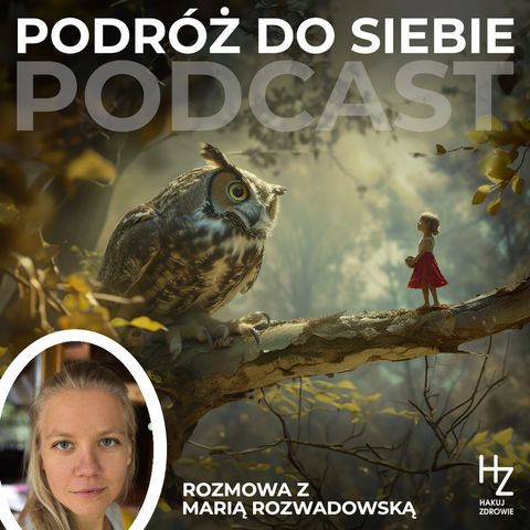 Podróż do siebie - rozmowa z dr Marią Rozwadowską