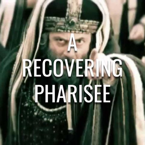 A Recovering Pharisee - Morning Manna #3027