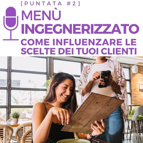 #2 - Menù ingegnerizzato: Come influenzare le scelte dei tuoi clienti